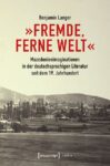 »Fremde, ferne Welt«: Mazedonienimaginationen in der deutschsprachigen Literatur seit dem 19. Jahrhundert