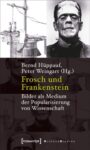 Frosch und Frankenstein: Bilder als Medium der Popularisierung von Wissenschaft