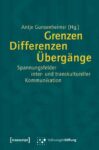 Grenzen. Differenzen. Übergänge.: Spannungsfelder inter- und transkultureller Kommunikation