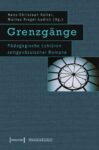 Grenzgänge: Pädagogische Lektüren zeitgenössischer Romane