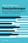Grenzjustierungen - Bildungsbiografien Zugewanderter zwischen Qualifikation und Re-Qualifizierung