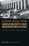 Grenzobjekte und Medienforschung: (hg. von Sebastian Gießmann und Nadine Taha)