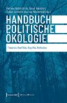 Handbuch Politische Ökologie: Theorien, Konflikte, Begriffe, Methoden