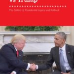Obama v. Trump: The Politics of Rollback