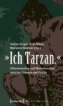 »Ich Tarzan.«: Affenmenschen und Menschenaffen zwischen Science und Fiction