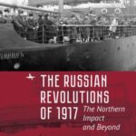 The Russian Revolutions of 1917: The Northern Impact and Beyond