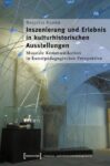 Inszenierung und Erlebnis in kulturhistorischen Ausstellungen: Museale Kommunikation in kunstpädagogischer Perspektive