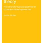 Grammatical Theory, 1st edition: From transformational grammar to constraint-based approaches