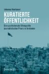 Kuratierte Öffentlichkeit: Eine postkoloniale Ethnografie journalistischer Praxis in Jordanien