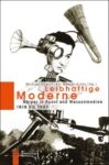 Leibhaftige Moderne: Körper in Kunst und Massenmedien 1918 bis 1933