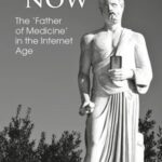 Hippocrates Now: The ‘Father of Medicine’ in the Internet Age