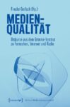Medienqualität: Diskurse aus dem Grimme-Institut zu Fernsehen, Internet und Radio