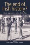 The End of Irish History?: Reflections on the Celtic Tiger