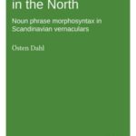 Grammaticalization in the North: Noun phrase morphosyntax in Scandinavian vernaculars