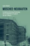 Moschee-Neubauten: Institutionalisierung, Bedeutung und Sichtbarkeit in England und der Schweiz