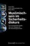 Muslimischsein im Sicherheitsdiskurs: Eine rekonstruktive Studie über den Umgang mit dem Bedrohungsszenario
