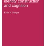 Linguistic Variation, Identity Construction and Cognition