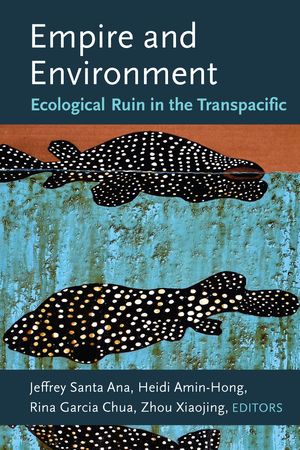 Empire and Environment: Ecological Ruin in the Transpacific