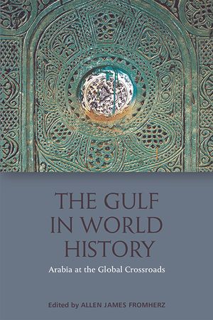 The Gulf in World History: Arabian, Persian and Global Connections
