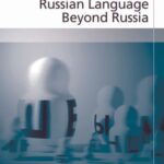 Politics of the Russian Language Beyond Russia