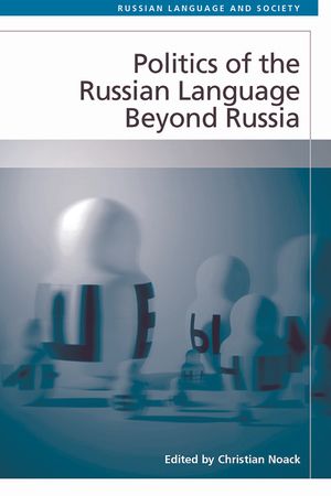 Politics of the Russian Language Beyond Russia