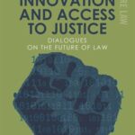 Technology, Innovation and Access to Justice: Dialogues on the Future of Law