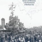From Japanese Empire to American Hegemony: Koreans and Okinawans in the Resettlement of Northeast Asia
