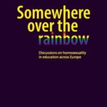 Somewhere over the rainbow: Discussions on homosexuality in education across Europe
