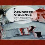Gendered Violence: Jewish Women in the Pogroms of 1917 to 1921