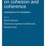 New Perspectives on Cohesion and Coherence: Implications for translation