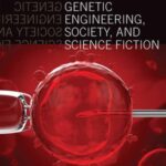 Biopunk Dystopias: Genetic Engineering, Society and Science Fiction