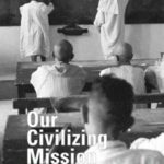Our Civilizing Mission: The Lessons of Colonial Education