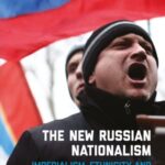 The New Russian Nationalism: Imperialism, Ethnicity and Authoritarianism, 2000–15