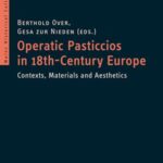 Operatic Pasticcios in 18th-Century Europe: Contexts, Materials and Aesthetics
