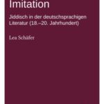 Sprachliche Imitation: Jiddisch in der deutschsprachigen Literatur (18.–20. Jahrhundert)