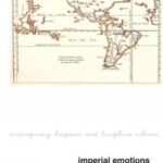 Imperial Emotions: Cultural Responses to Myths of Empire in Fin-de-Siècle Spain