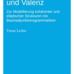 Syntax und Valenz: Zur Modellierung kohärenter und elliptischer Strukturen mit Baumadjunktionsgrammatiken