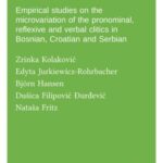 Clitics in the wild: Empirical studies on the microvariation of the pronominal, reflexive and verbal clitics in Bosnian, Croatian and Serbian