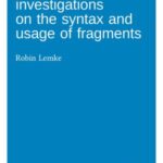 Experimental investigations on the syntax and usage of fragments
