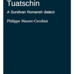 A grammar of Tuatschin: A Sursilvan Romansh dialect