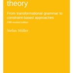 Grammatical theory: From transformational grammar to constraint-based approaches, fifth edition