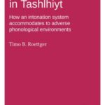 Tonal Placement in Tashlhiyt: How an intonation system accommodates to adverse phonological environments