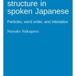 Information structure in spoken Japanese: Particles, word order, and intonation