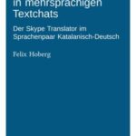 Informationsintegration in mehrsprachigen Textchats: Der Skype Translator im Sprachenpaar Katalanisch-Deutsch