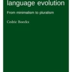 Reflections on language evolution: From minimalism to pluralism