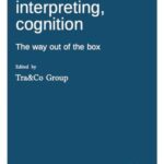 Translation, interpreting, cognition: The way out of the box