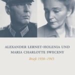 Alexander Lernet-Holenia und Maria Charlotte Sweceny: Briefe 1938-1945