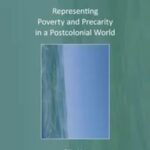 Representing Poverty and Precarity in a Postcolonial World