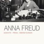 Anna Freud: Gedichte - Prosa - Übersetzungen