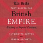Ten Books that Shaped the British Empire: Creating an Imperial Commons
